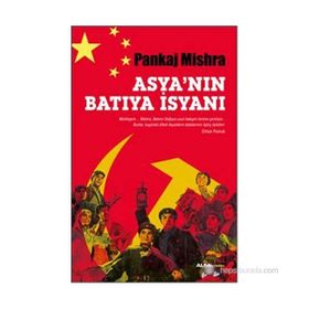 ASYA'NIN BATIYA İSYANI - PANKAJ MISHRA