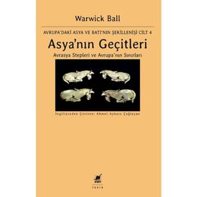 Asya'nın Geçitleri - Avrasya Stepleri ve Avrupa'nın Sınırları - Warwick Ball
