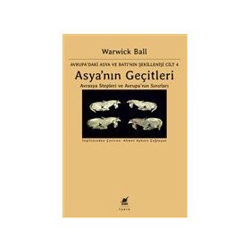 Asya'nın Geçitleri - Avrasya Stepleri ve Avrupa'nın Sınırları - Warwick Ball