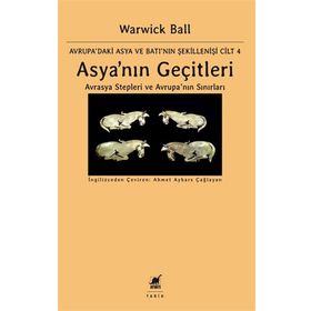 Asya'nın Geçitleri - Avrasya Stepleri ve Avrupa'nın Sınırları - Warwick Ball