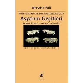 Asya'nın Geçitleri - Avrasya Stepleri ve Avrupa'nın Sınırları - Warwick Ball