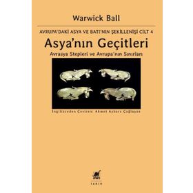 Asya'nın Geçitleri - Avrasya Stepleri ve Avrupa'nın Sınırları - Warwick Ball