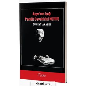 Asya'nın Işığı Pandit Cevahirlal Nehru - Cüneyt Akalın