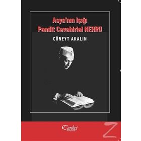Asya'nın Işığı Pandit Cevahirlal Nehru - Cüneyt Akalın