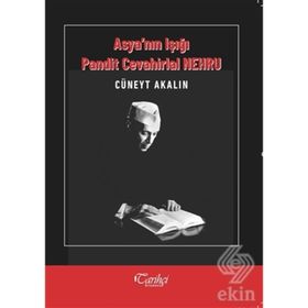 Asya'nın Işığı Pandit Cevahirlal Nehru - Cüneyt Akalın