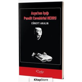 Asya'nın Işığı Pandit Cevahirlal Nehru - Cüneyt Akalın