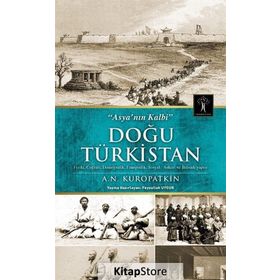 Asya'nın Kalbi Doğu Türkistan - A. N. Kuropatkin
