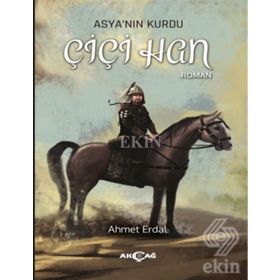 Asyanın Kurdu Çiçi Han - Ahmet Erdal