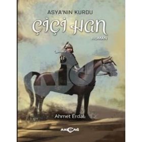 Asyanın Kurdu Çiçi Han - Ahmet Erdal