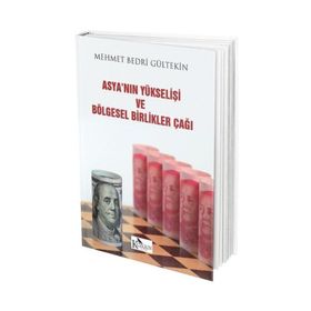 Asya'nın Yükselişi ve Bölgesel Birlikler Çağı / Mehmet Bedri Gültekin
