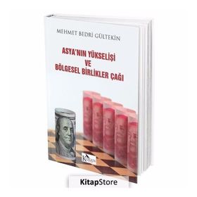 Asya'nın Yükselişi ve Bölgesel Birlikler Çağı / Mehmet Bedri Gültekin