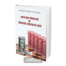 Asya'nın Yükselişi ve Bölgesel Birlikler Çağı / Mehmet Bedri Gültekin