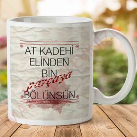 At Kadehi Elinden Bin Parçaya Bölünsün Baskılı Kupa Bardak