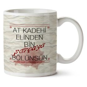 At Kadehi Elinden Bin Parçaya Bölünsün Baskılı Kupa Bardak