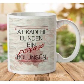 At Kadehi Elinden Bin Parçaya Bölünsün Baskılı Kupa Bardak
