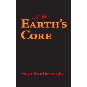 At the Earth's Core - Edgar Rice Burroughs