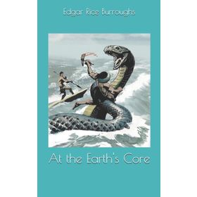 At the Earth's Core - Edgar Rice Burroughs