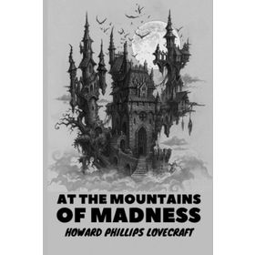 At the Mountains of Madness - H. P. Lovecraft
