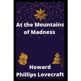 At the Mountains of Madness - H. P. Lovecraft