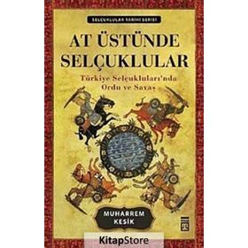 AT ÜSTÜNDE SELÇUKLULAR - MUHARREM KESIK