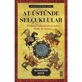 AT ÜSTÜNDE SELÇUKLULAR - MUHARREM KESIK