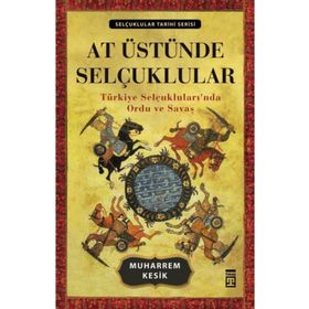 AT ÜSTÜNDE SELÇUKLULAR - MUHARREM KESIK