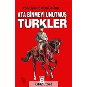 ATA BINMEYI UNUTMUŞ TÜRKLER - YALIN İSTENÇ KÖKÜTÜRK