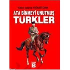 ATA BINMEYI UNUTMUŞ TÜRKLER - YALIN İSTENÇ KÖKÜTÜRK