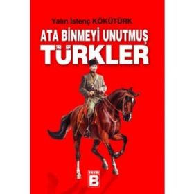 ATA BINMEYI UNUTMUŞ TÜRKLER - YALIN İSTENÇ KÖKÜTÜRK