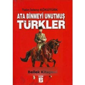 ATA BINMEYI UNUTMUŞ TÜRKLER - YALIN İSTENÇ KÖKÜTÜRK