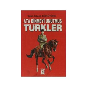 ATA BINMEYI UNUTMUŞ TÜRKLER - YALIN İSTENÇ KÖKÜTÜRK