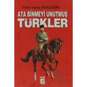 ATA BINMEYI UNUTMUŞ TÜRKLER - YALIN İSTENÇ KÖKÜTÜRK
