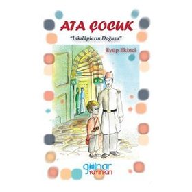 Ata Çocuk - İnkılapların Doğuşu - Gülnar Yayınları