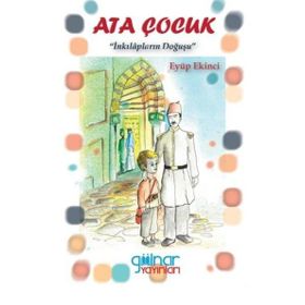 Ata Çocuk - İnkılapların Doğuşu - Gülnar Yayınları