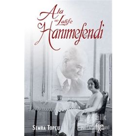 Ata ile Latife Hanımefendi - Sema Topçu