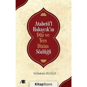 Atabetü'l Hakayık'ın Düz Ve Ters Dizim Sözlüğü - Kolektif