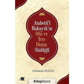 Atabetü'l Hakayık'ın Düz Ve Ters Dizim Sözlüğü - Kolektif