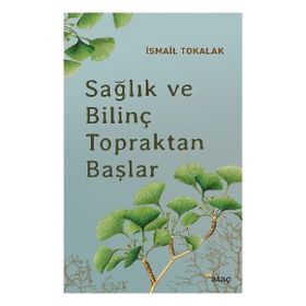 Ataç Yayınları Sağlık ve Bilinç Topraktan Başlar