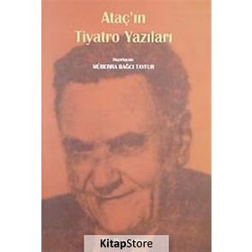 ATAÇ'IN TIYATRO YAZILARI - MÜBERRA BAĞCI TAYFUR