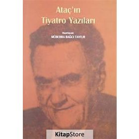 ATAÇ'IN TIYATRO YAZILARI - MÜBERRA BAĞCI TAYFUR