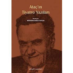 ATAÇ'IN TIYATRO YAZILARI - MÜBERRA BAĞCI TAYFUR