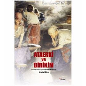 ATAERKI VE BIRIKIM ULUSLARARASI İŞBÖLÜMÜNDE KADINLAR - MARIA MIES