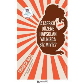 Ataerkil Düzene Hapsolan Yalnızca Biz Miyiz? - Frans De Waal