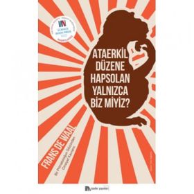 Ataerkil Düzene Hapsolan Yalnızca Biz Miyiz? - Frans De Waal