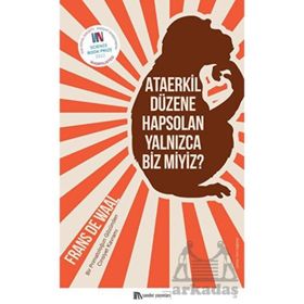 Ataerkil Düzene Hapsolan Yalnızca Biz Miyiz? - Frans De Waal
