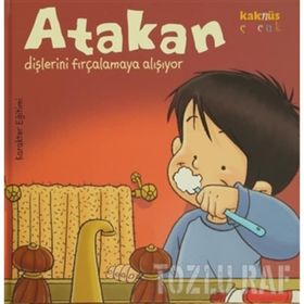 ATAKAN DİŞLERİNİ FIRÇALAMAYA ALIŞIYOR - SANDRINE DEREDEL ROGEON