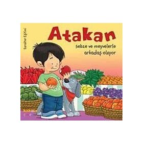 ATAKAN SEBZE VE MEYVELERLE ARKADAŞ OLUYOR - YASEMIN BRADLEY