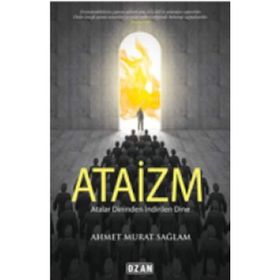 Atalar Dininden İndirilen Dine Ataizm - Ahmet Murat Sağlam