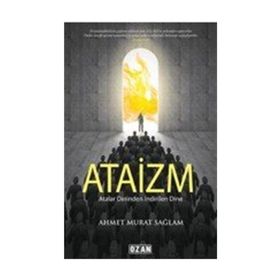 Atalar Dininden İndirilen Dine Ataizm - Ahmet Murat Sağlam