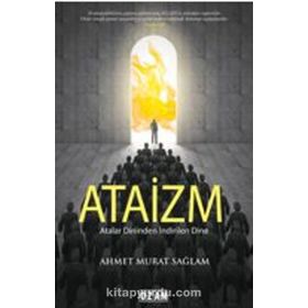 Atalar Dininden İndirilen Dine Ataizm - Ahmet Murat Sağlam